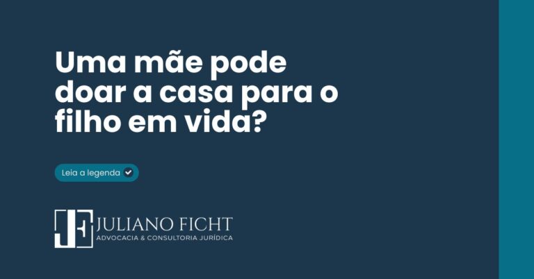 Uma mãe pode doar a casa para o filho em vida?