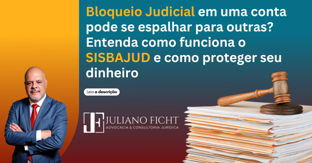 Bloqueio Judicial em uma conta pode se espalhar para outras? Entenda como funciona o SISBAJUD e como proteger seu dinheiro